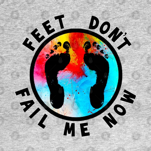 Feet Don’t Fail Me Now by Madblossom